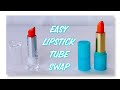 Easy Lipstick Tube Swap - How To