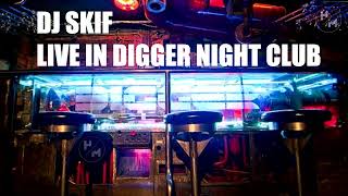 DJ SKIF - DIGGER NIGHT CLUB (LIVE)