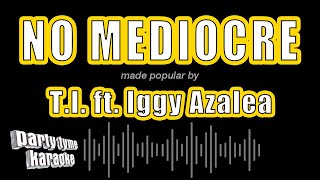 T.I. ft. Iggy Azalea - No Mediocre (Karaoke Version)