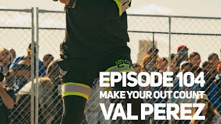 The Size Up Episode 104 - Make Your Out Count - Val Perez