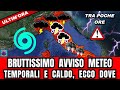 METEO ITALIA! ARRIVA UN BRUTTISSIMO AVVISO! CALDO AFRICANO, TEMPORALI E GRANDINE PER QUESTE REGIONI!