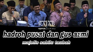 SHOLAWAT SPESIAL BULAN RAJAB BIKIN SEMANGAT. HADROH PUSAT SABILU TAUBAH DAN GUS AZMI, 6/1/2025