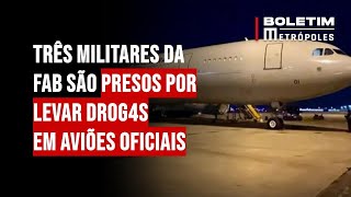 Três militares da FAB são presos por levar drogas em aviões oficiais