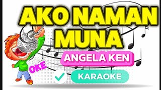 AKO NAMAN MUNA ( ANGELA KEN ) HD KARAOKE VERSION ( CARLO-OKE )