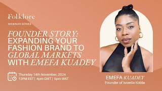 Founder Story: Expanding your Fashion Brand to Global Markets with Emefa Kuadey | The Folkore