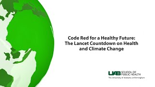 The Lancet Countdown on Health and Climate Change | UAB School of Public Health