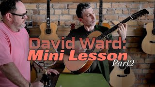 David Ward Mini Lesson - Chord Progressions, Fretboard creativity - Part 2