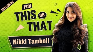 Bigg Boss 14 Nikki Tamboli Plays THIS Or THAT Game | EXCLUSIVE INTERVIEW
