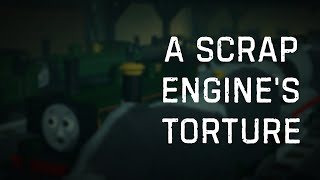 A Scrap Engine's Torture | BTWF Film