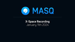 MASQ X space recording January 11th 2024