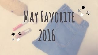 【May Favorites】 5月のお気に入り♡ 2016