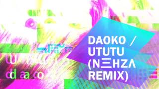 DAOKO - Ututu [N三HZΛ Remix]