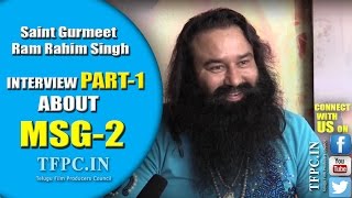 Saint Gurmeet  Ram Rahim Singh Interview Part-1 About MSG-2 |  Saint Gurmeet  Ram Rahim Singh | TFPC
