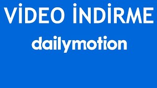 Dailymotion  Nasıl İndirilir?