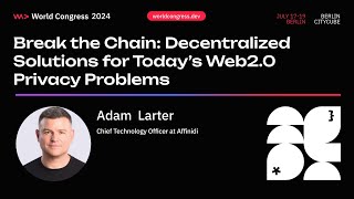 Break the Chain: Decentralized solutions for today’s Web2.0 privacy problems