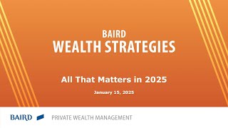 January Baird Wealth Strategies | All That Matters in 2025