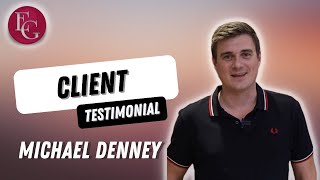 Client Testimonial - Michael Denney