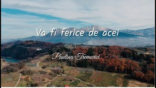 Paulina Tremurici - Va fi ferice de acei