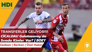 Transferler Geliyor! | Cicaldau Galatasaray'da | Boey Geliyor!! | Berkan | Eksikler | Gidecekler