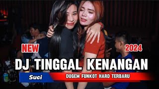 New ‼️Dj Tinggal kenangan x Suci‼️Dugem funkot hard terbaru 2024 ‼️🔥🎵