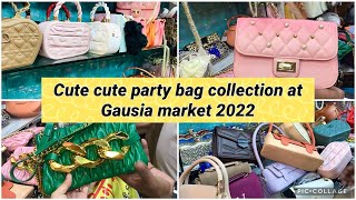 Cute cute laddies bag collection 2022|latest party and regular uses bag collection in Gausia market