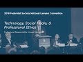 Technology, Social Media, and Professional Ethics [2018 National Lawyers Convention]