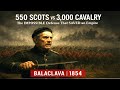 550 Scots vs 3,000 Cavalry: The IMPOSSIBLE Defense That SAVED an Empire (Balaclava 1854)