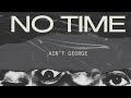 No Time - Ain't George (Original Mix)