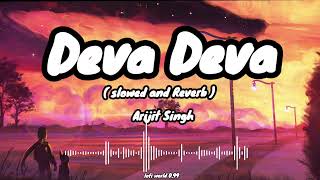 Deva Deva ( Slowed and Reverb ) - Brahmāstra  Ranbir Kapoor | Alia Bhatt | Pritam | Arijit | Amitabh