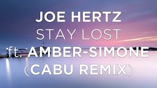 Joe Hertz - Stay Lost ft. Amber-Simone (Cabu Remix) [Lyrics]