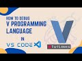 How to Debug V Programming Language in VS Code on Windows 10 OS