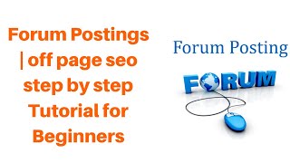 Forum Postings | off page seo step by step Tutorial for Beginners