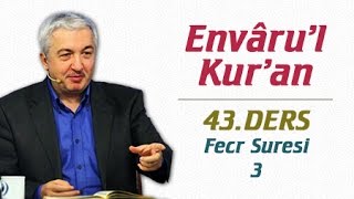 Envâru'l Kur'ân Dersleri 43.Ders | Fecr Suresi - 3 | Prof.Dr. Mehmet Okuyan