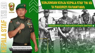 KUNJUNGAN KERJA KEPALA STAF TNI ANGKATAN DARAT DI WILAYAH MAKOREM 131/SANTIAGO