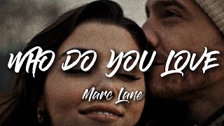 Who Do You Love - Marc Lane (Lyrics)