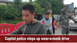 Arunachal:  Itanagar Capital police steps up wear-a-mask drive