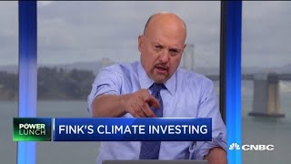 Jim Cramer on climate investing: 'It's not the government in charge anymore. It's guys like Fink'