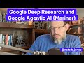 Google Deep Research and Google Agentic AI (Mariner)