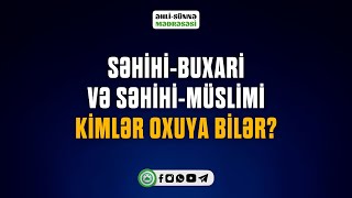 Səhihi-Buxari və Səhihi-Müslimi Kimlər Oxuya Bilər?