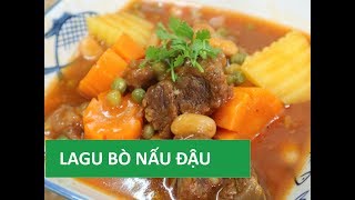 Cách nấu LAGU BÒ NẤU ĐẬU với nước dừa tươi đãi tiệc tại nhà | Món Việt