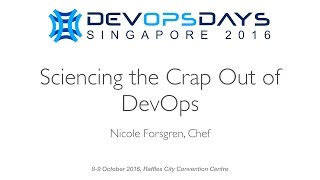 Sciencing the Crap Out of DevOps - DevOpsDays Singapore 2016
