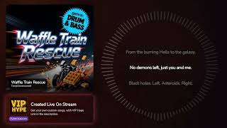 Waffle Train Rescue – taniauncensored Hype Train Song