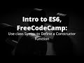 Use class Syntax to Define a Constructor Function, ES6 tutorial, Learn ES6 Syntax
