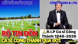 LAN TRUYỀN TIN ĐỒN - CA SĨ CÔNG THÀNH & LYN NỔI TIẾNG HẢI NGOẠI NGUY KỊCH SẮP QUA ĐỜI TẠI HOA KỲ