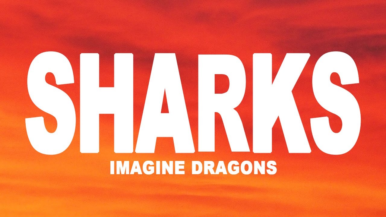 Imagine Dragons - Sharks (Lyrics) - YouTube