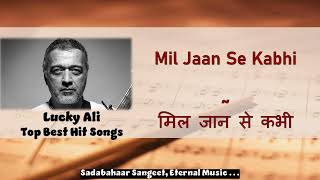 Lucky Ali Top Best Evergreen Hit Songs | Mil Jaan Se Kabhi | मिल जान से कभी | Sifar 1998