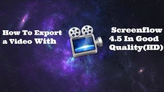 Screenflow 4.5: Best Export Settings(HD)