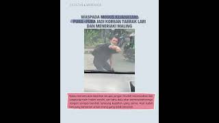 MODUS KEJAHATAN BARU. PURA-PURA DITABRAK DAN BERTERIAK MALING