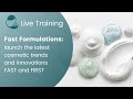 Live Stream: Fast Formulations: launch the latest cosmetic trends and innovations FAST and FIRST