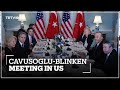 Cavusoglu meets with US Secretary Blinken in Washington